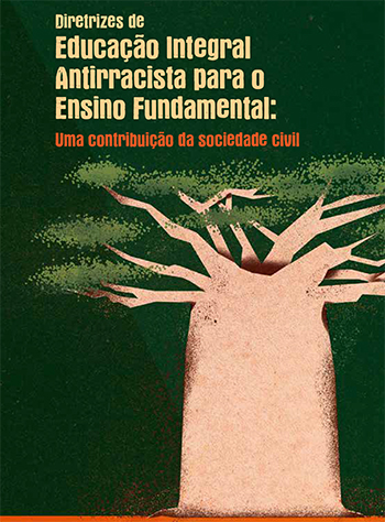 Capa da publicação Diretrizes de Educação Integral Antirracista para o Ensino Fundamental: Uma contribuição da sociedade civil com o nome escrito e o desenho de uma árvore baobá
