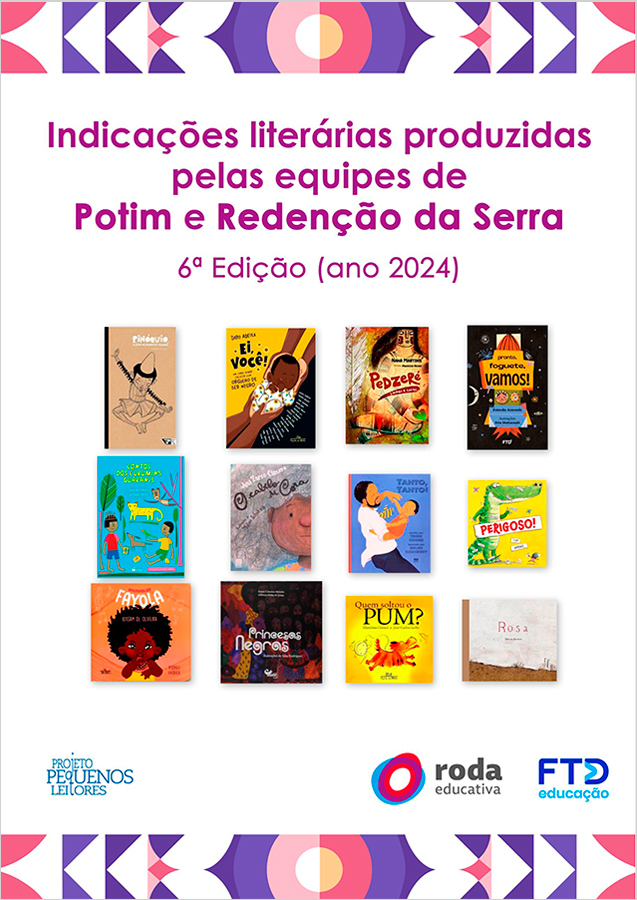 Capa da publicação Indicações literárias produzidas pelas equipes de Potim e Redenção da Serra. 6ª edição (ano 2024) com texto escrito e a imagem da capa de diversos livros voltados para crianças