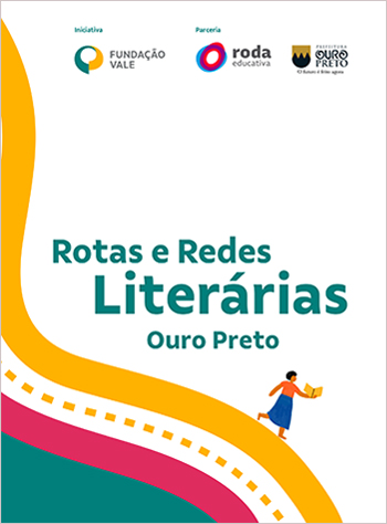 Capa da publicação Rotas e Redes Literárias Ouro Preto, com o nome escrito em fonte verde, os logos da Fundação Vale, da Roda educativa e da prefeitura de Ouro Preto e a ilustração de uma mulher com um livro na mão.